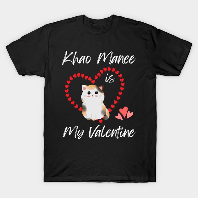 Khao Manee Is My Valentine - Gift For Khao Manee Cat Breed Owners T-Shirt by Famgift